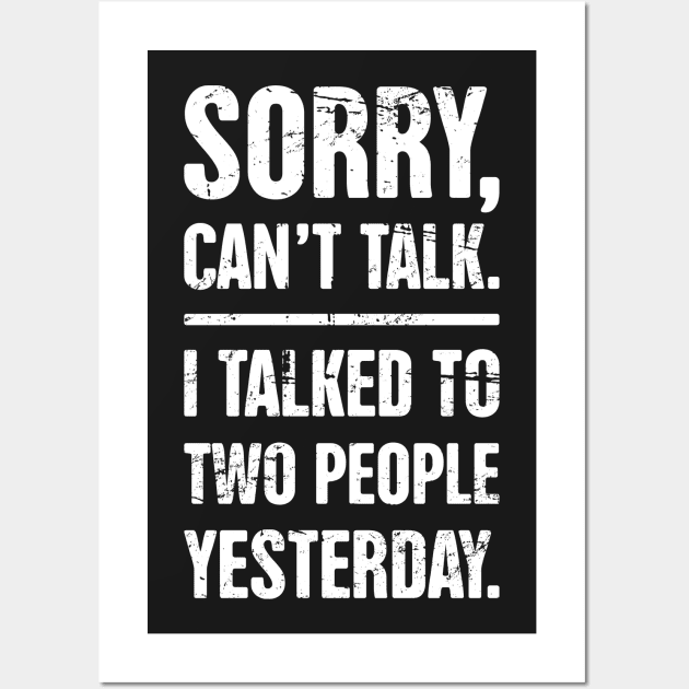 Sorry, Can't Talk – Funny Introvert Design Wall Art by MeatMan